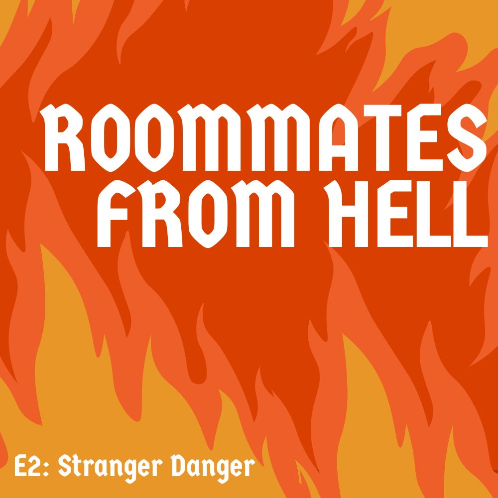 Roommates from Hell – Episode 2 – Stranger Danger